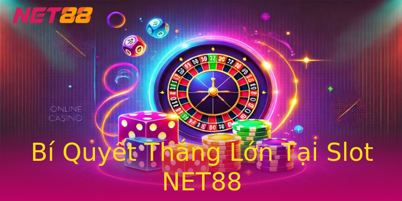 Bí Quyết Thắng Lớn Tại Slot NET88 Bí Quyết Thắng Lớn Tại Slot NET88