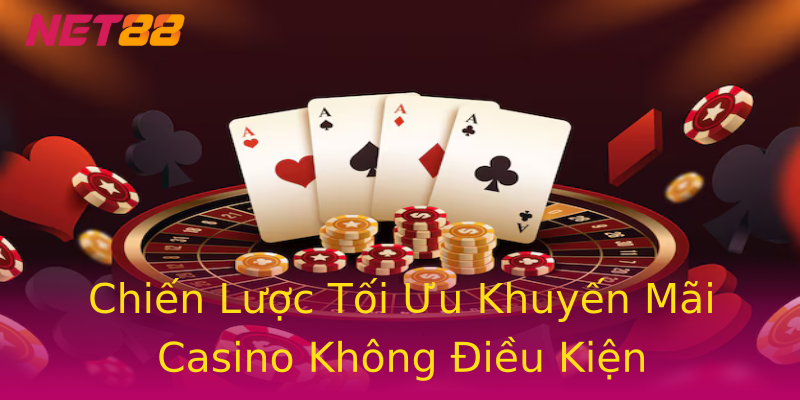 Chiến Lược Tối Ưu Khuyến Mãi Casino Không Điều Kiện Chiến Lược Tối Ưu Khuyến Mãi Casino Không Điều Kiện