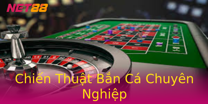 Chiến Thuật Bắn Cá Chuyên Nghiệp Chiến Thuật Bắn Cá Chuyên Nghiệp