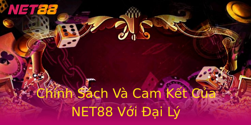 Chính Sách Và Cam Kết Của NET88 Với Đại Lý Chính Sách Và Cam Kết Của NET88 Với Đại Lý
