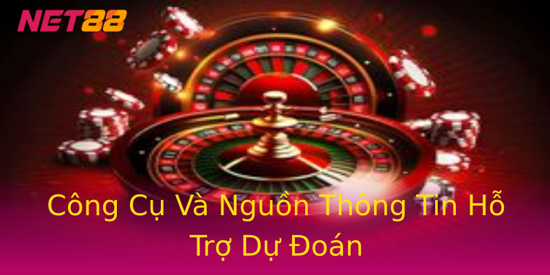 Công Cụ Và Nguồn Thông Tin Hỗ Trợ Dự Đoán Công Cụ Và Nguồn Thông Tin Hỗ Trợ Dự Đoán