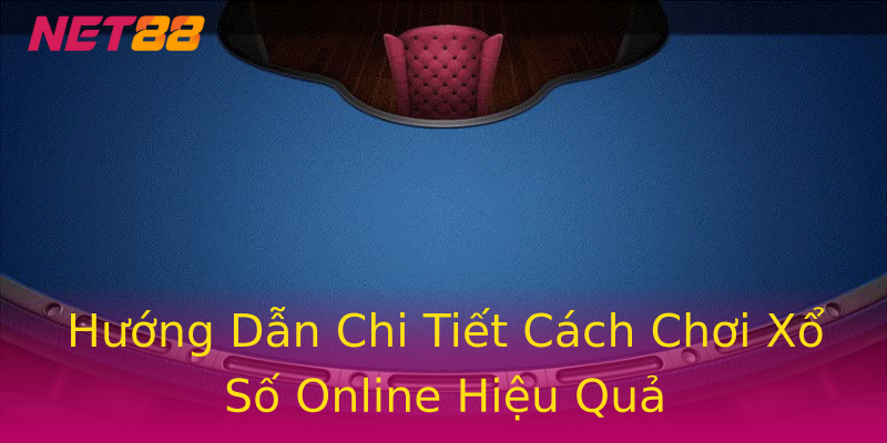 Hướng Dẫn Chi Tiết Cách Chơi Xổ Số Online Hiệu Quả Hướng Dẫn Chi Tiết Cách Chơi Xổ Số Online Hiệu Quả