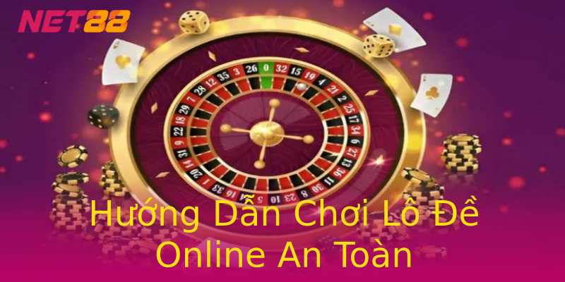 Hướng Dẫn Chơi Lô Đề Online An Toàn Hướng Dẫn Chơi Lô Đề Online An Toàn