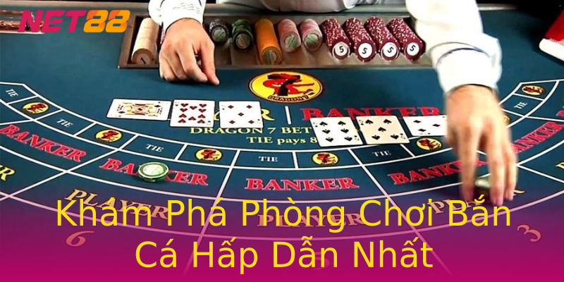 Khám Phá Phòng Chơi Bắn Cá Hấp Dẫn Nhất Khám Phá Phòng Chơi Bắn Cá Hấp Dẫn Nhất