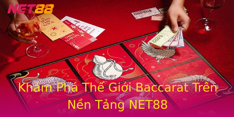 Khám Phá Thế Giới Baccarat Trên Nền Tảng NET88 Khám Phá Thế Giới Baccarat Trên Nền Tảng NET88