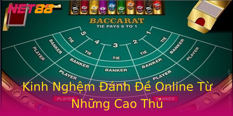 Kinh Nghệm Đánh Đề Online Từ Những Cao Thủ Kinh Nghệm Đánh Đề Online Từ Những Cao Thủ