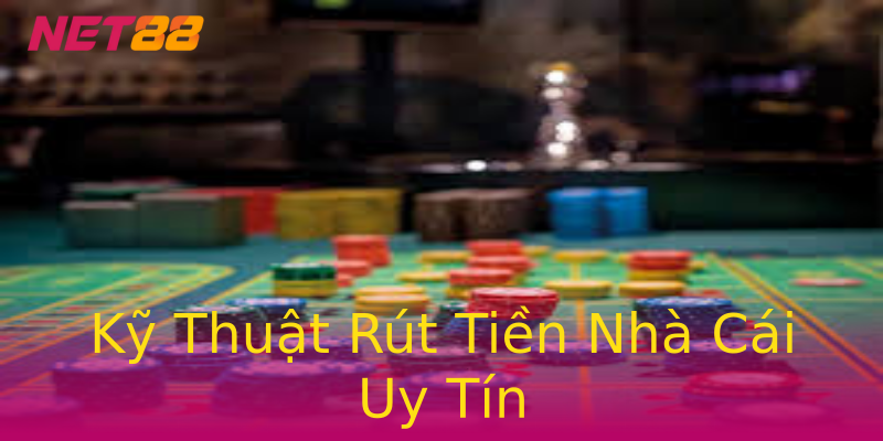 Kỹ Thuật Rút Tiền Nhà Cái Uy Tín Kỹ Thuật Rút Tiền Nhà Cái Uy Tín