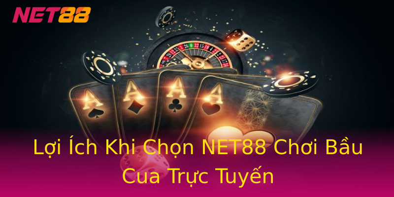 Lợi Ích Khi Chọn NET88 Chơi Bầu Cua Trực Tuyến Lợi Ích Khi Chọn NET88 Chơi Bầu Cua Trực Tuyến