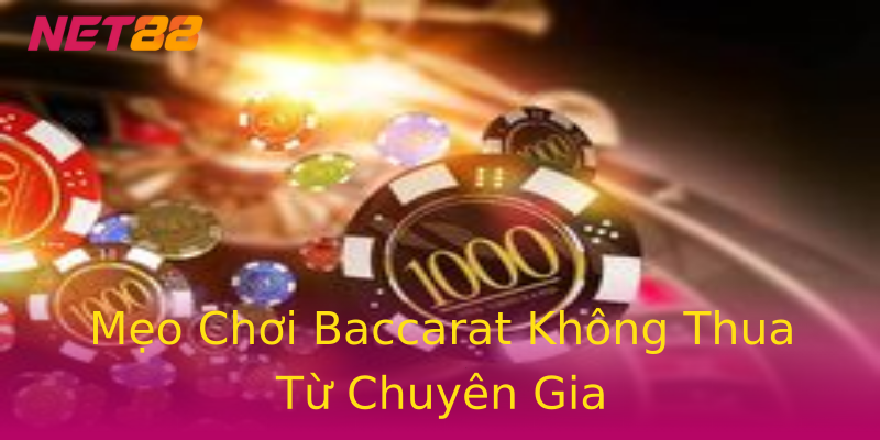 Mẹo Chơi Baccarat Không Thua Từ Chuyên Gia Mẹo Chơi Baccarat Không Thua Từ Chuyên Gia