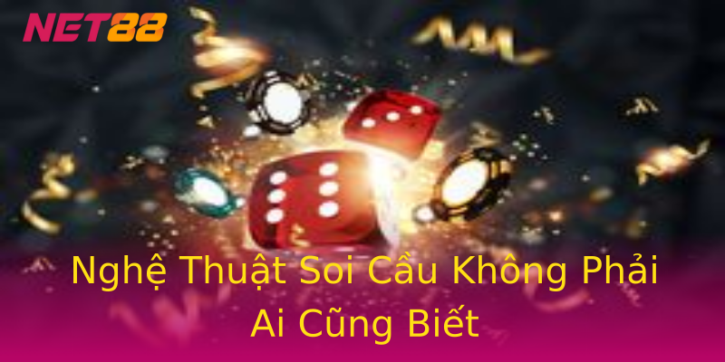Nghệ Thuật Soi Cầu Không Phải Ai Cũng Biết Nghệ Thuật Soi Cầu Không Phải Ai Cũng Biết