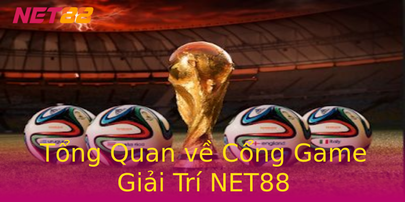 Tổng Quan về Cổng Game Giải Trí NET88 Tổng Quan về Cổng Game Giải Trí NET88