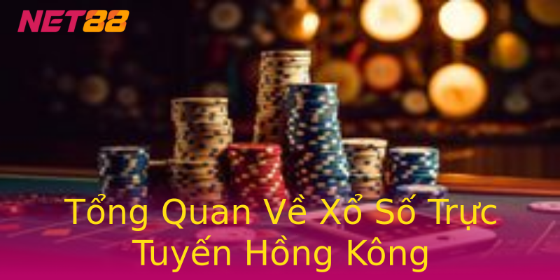 Tổng Quan Về Xổ Số Trực Tuyến Hồng Kông Tổng Quan Về Xổ Số Trực Tuyến Hồng Kông